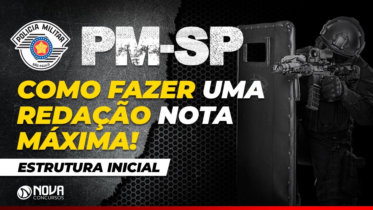 PM-SP - Como fazer uma Redação nota MÁXIMA - Estrutura Inicial