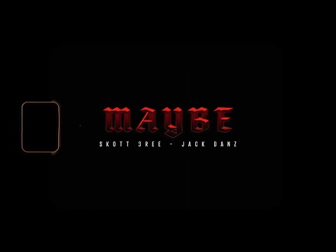 Jack Danz x Skott 3ree - 'Maybe' (Official Video)