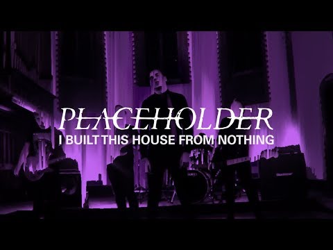 Placeholder - I Built This House From Nothing (OFFICIAL MUSIC VIDEO)