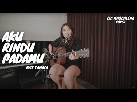 AKU RINDU PADAMU - EVIE TAMALA | LIA MAGDALENA