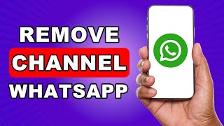 How To Remove Channel On WhatsApp - Disable Channel On WhatsApp - Delete Channel On WhatsApp