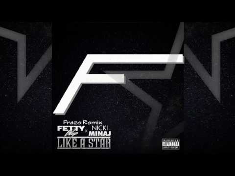 Fetty Wap ft Nicki Minaj - Like A Star (Fraze Remix)