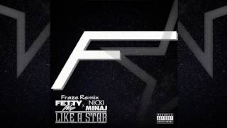 Fetty Wap ft Nicki Minaj - Like A Star (Fraze Remix)