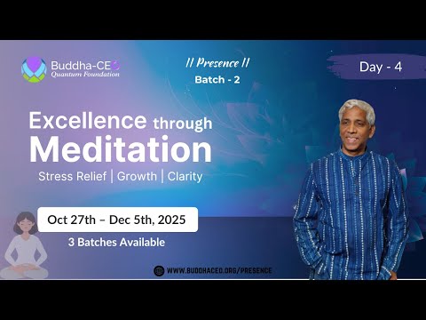 Presence | Day - 4 | Batch - 1| what is meditation what is not