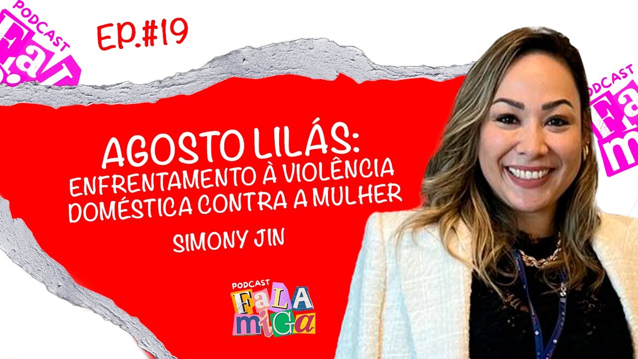 Agosto Lilás: Enfrentamento à Violência Doméstica Contra a Mulher - Ep. #19 | FALA MIGA PDC