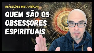 Obsessores Espirituais: Entendendo e Lidando com as Influências Negativas