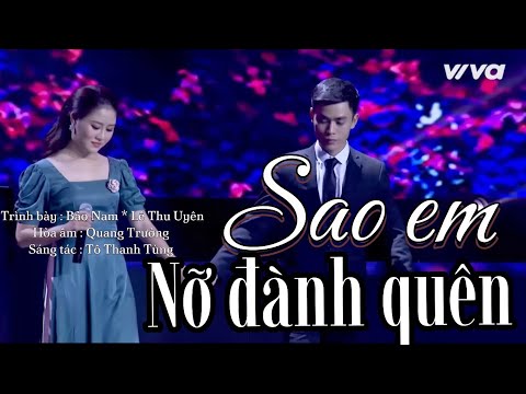 Sao Em Nỡ Đành Quên - Bảo Nam Ft Lê Thu Uyên [ MV 4K ]