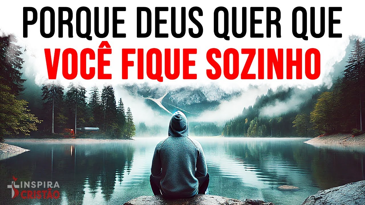 PORQUE DEUS QUER QUE VOCÊ FIQUE SOZINHO | A SOLITUDE COM DEUS | MOTIVAÇÃO CRISTÃ