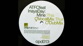 ATFC Feat Inaya Day - Mine (Vocal Mix)