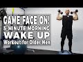 GAME FACE ON! 5-Minute Morning Wake Up Workout for Older Men