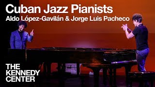 Aldo López-Gavilán and Jorge Luis Pacheco piano duet | LIVE at The Kennedy Center