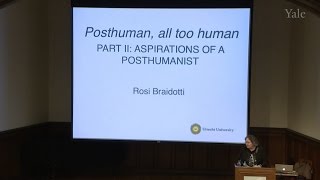 Rosi Braidotti, “Aspirations of a Posthumanist”