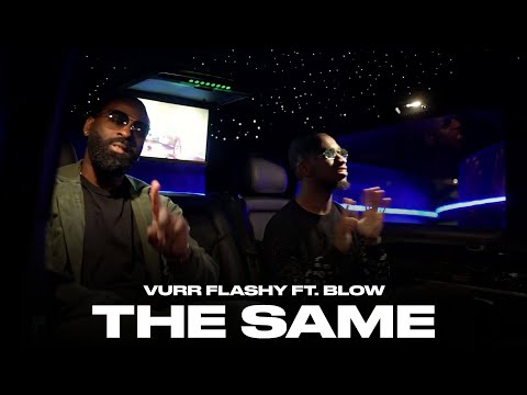 Vurr Flashy - The Same Ft. BLOW