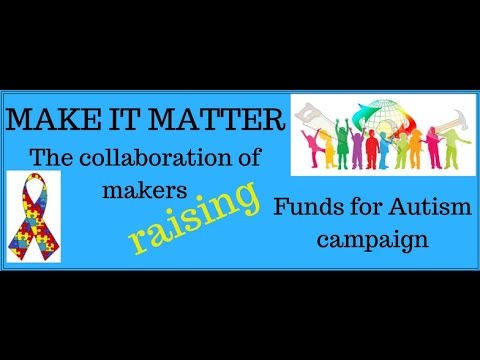 The Make It Matter Autism Awareness Makers Collaboration. Video