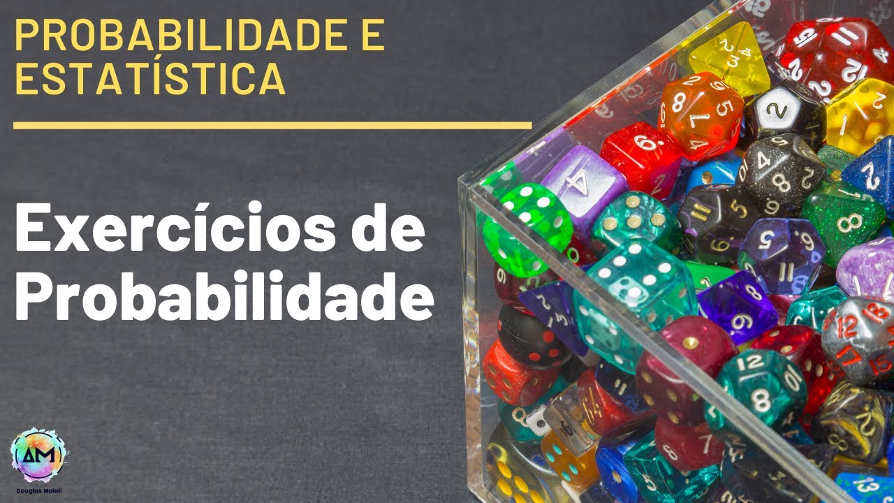 Probabilidade Aula 05 - Exercícios de Probabilidade