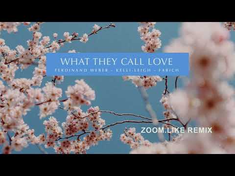 What They Call Love (Zoom.Like Remix) - Ferdinand Weber, Kelli-Leigh, Fabich