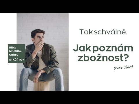 24.01.2021 Petr Špok - Tak schválně. Jak poznám zbožnost?