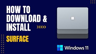 How to Download and Install Surface For Windows