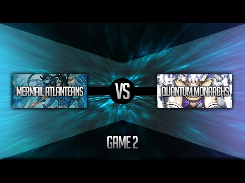 Adjusted Banlist Duel: Mermail Atlanteans vs. Quantum Monarchs - Game 2