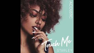 Starley - Touch Me (Acoustic)