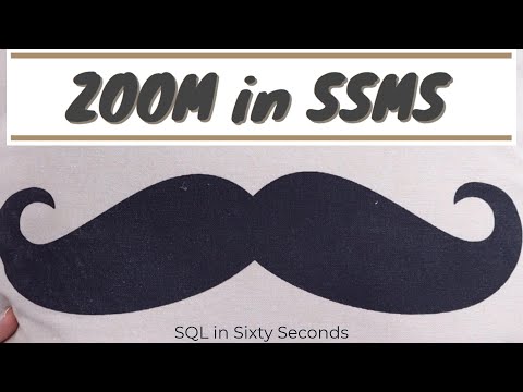 Zoom in SSMS – SQL in Sixty Seconds #153