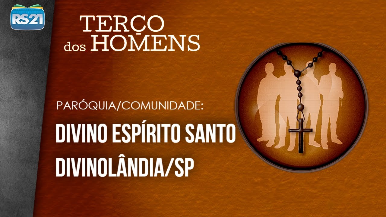 Terço dos Homens | Paróquia Divino Espírito Santo | Rede Século 21