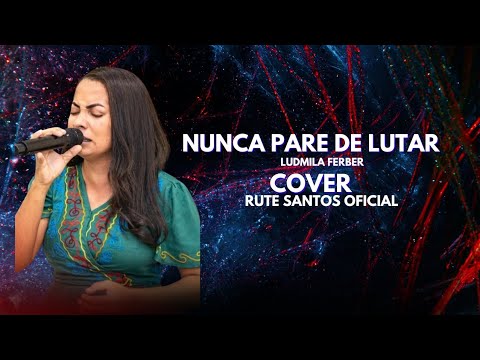Nunca pare de Lutar|Ludmila Ferber|Cover-Rute Santos
