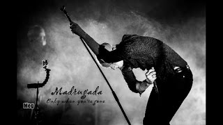 Madrugada -  Only when you're gone