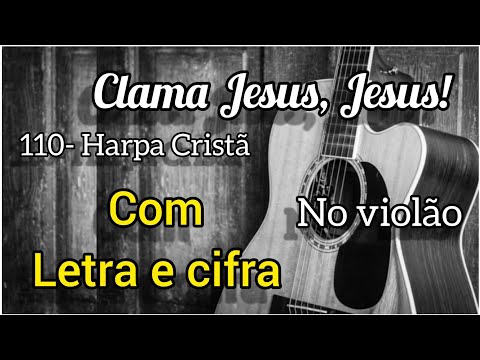 Clama: Jesus, Jesus! - Harpa Cristã