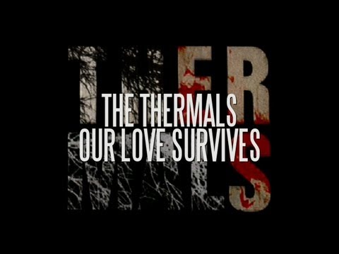 Our Love Survives - The Thermals