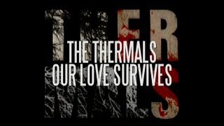The Thermals - Our Love Survives (Lyric Video)