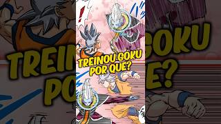 POR QUE WHIS DEU CONTINUIDADE NO TREINAMENTO DE GOKU NA SAGA GRANOLA #goku #shorts #dbs