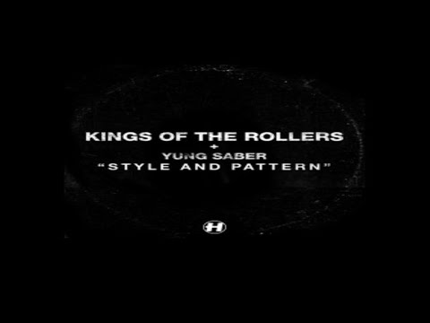 Kings of The Rollers and Yung Saber-Style and Patern