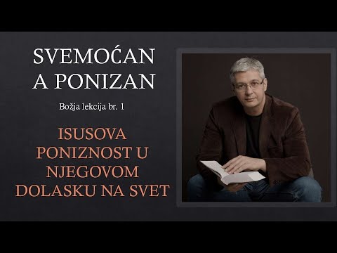01 PROPOVED ZA POSLEDNJE VREME  Svemoćan a Ponizan: Isusova poniznost kroz utelovljenje - rođenje