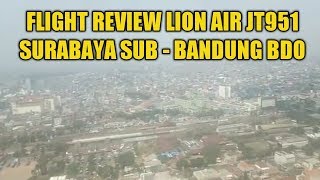Download lagu Flight Review Lion Air 951 Surabaya (SUB) - Bandung (BDO) mp3