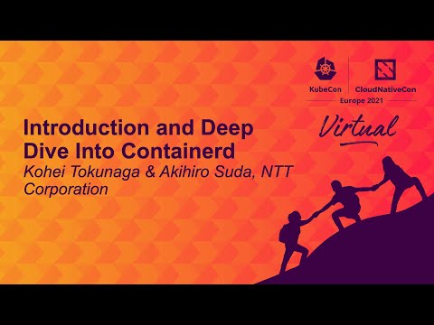 Introduction and Deep Dive Into Containerd - Kohei Tokunaga & Akihiro Suda, NTT Corporation