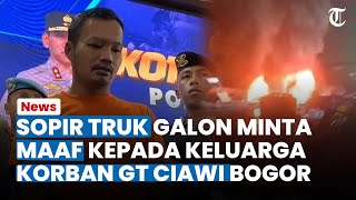 Tewaskan 8 Orang, Sopir Truk Galon Minta Maaf ke Keluarga Korban GT Ciawi, Terancam 12 Tahun Penjara