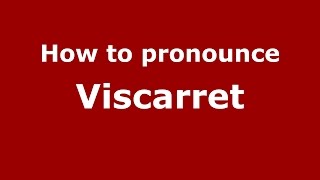 How to pronounce Viscarret