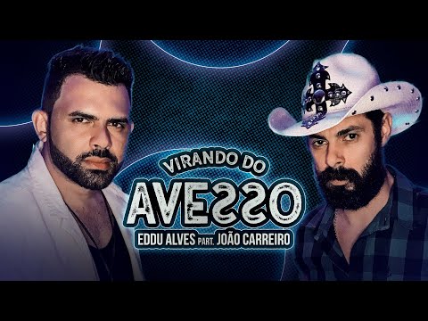 Eddu Alves Part. João Carreiro - Virando do Avesso