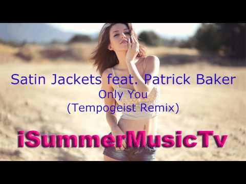 Satin Jackets feat Patrick Baker - Only You (Tempogeist Remix)