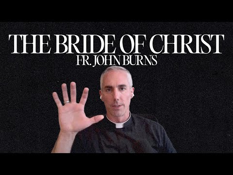 Fr. John Burns | The Bride of Christ