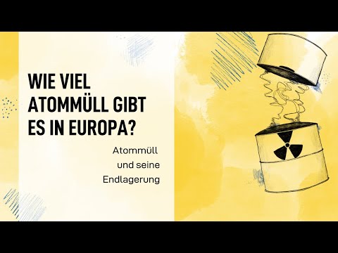 Wie viel Atommüll gibt es in Europa?