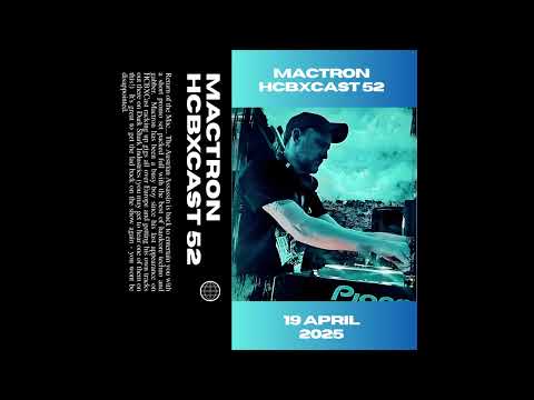 HCBXCast Vol 52 - Mactron - 19th April 2025 8pm (UK Time)