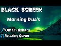 Morning Duas Ruqyah Omar Hisham Be Heaven Protection Relaxing Quran Recitation