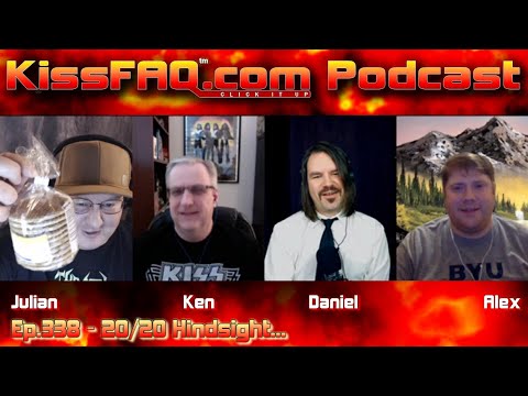 KissFAQ Podcast Ep.338 - 20/20 Hindsight...