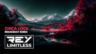Download lagu Chica Loca [ReyLimitless Breakbeat Remix] mp3