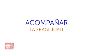 Acompañar la fragilidad: confianza y esperanza para las familias en la prueba