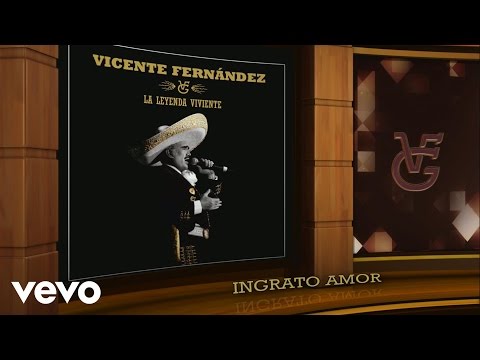 Vicente Fernández - Ingrato Amor (Remasterizado [Cover Audio])