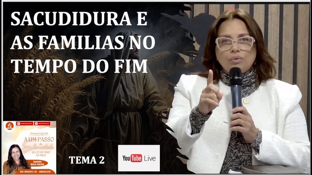 Tema 2 - A sacudidura e familias no tempo do fim | Maiza Ribeiro | Semana de Oração | IASD Bruxelas