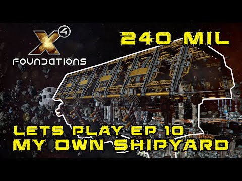 X4 Foundations Split Vendetta Lets Play EP 10 Shipyard